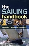The Sailing Handbook: A Complete Guide for Beginners