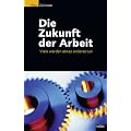 Die Zukunft der Arbeit. Viele werden etwas anderes tun