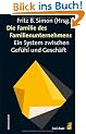 Die Familie des Familienunternehmens: Ein System zwischen Gef�hl und Gesch�ft