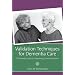 Validation Techniques for Dementia Care: The Family Caregiver's Guide to Improving Communication