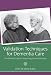 Validation Techniques for Dementia Care: The Family Caregiver's Guide to Improving Communication