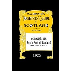 Edinburgh and South-East Scotland: Macdonald's Tourists' Guide 1925