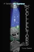 The Collectors: A Canadian UFO Experience