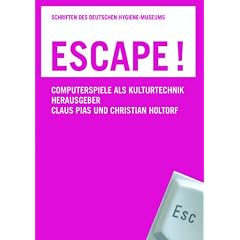 Escape!: Computerspiele als Kulturtechnik