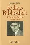 Kafkas Bibliothek: Ein beschreibendes Verzeichnis : mit einem Index aller in Kafkas Schriften erwahnten Bucher, Zeitschriften und Zeitschriftenbeitrage (German Edition)