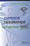 L'approche chiropratique : Tout simplement sant� !