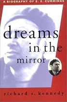 Dreams in the Mirror: A Biography of E.E. Cummings (A Liveright Book)