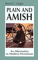 Plain and Amish: An Alternative to Modern Pessimism