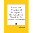Remarkable Properties of the Heptad in the Pythagorean Triangle or the Science of Numbers