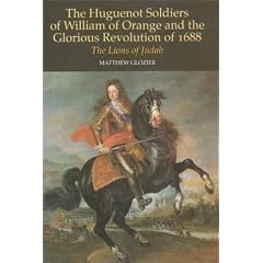 The Huguenot Soldiers of William of Orange and the "Glorious Revolution" of 1688: The Lions of Judah