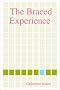 The Braced Experience