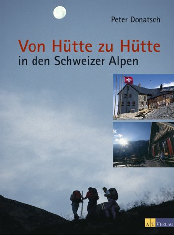 Von H�tte zu H�tte in den Schweizer Alpen