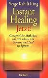 Instant Healing Jetzt! - Serge K. King