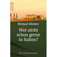 Wer stirbt schon gerne in Italien? Ein Toskana-Roman