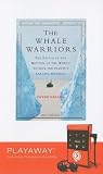 The Whale Warriors: The Battle at the Bottom of the World to Save the Planet's Largest Mammals