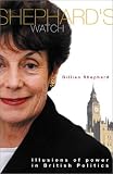 Shephard's Watch : Illusions of Power in British Politics