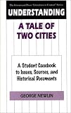 Understanding A Tale of Two Cities: A Student Casebook to Issues, Sources, and Historical Documents (The Greenwood Press Literature in Context Series)