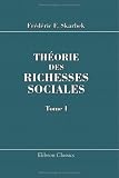 Th�orie des richesses sociales: Suivie d'une bibliographie de l'�conomie politique. Tome 1