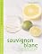 Sauvignon Blanc: A Complete Guide to the Grape and the Wines it Produces (Mitchell Beazley Wine Made Easy)