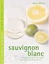 Sauvignon Blanc: A Complete Guide to the Grape and the Wines it Produces (Mitchell Beazley Wine Made Easy) Sauvignon Blanc: A Complete Guide to the Grape and the Wines it Produces (Mitchell Beazley Wine Made Easy)
