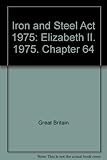 Iron and Steel Act 1975 : Elizabeth II. 1975. Chapter 64