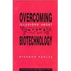 Overcoming Illusions About Biotechnology by Nicanor Perlas
