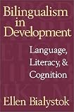 Bilingualism in Development: Language, Literacy, and Cognition