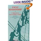 Eagle Seamanship: A Manual for Square-Rigger Sailing by  Edwin H. Daniels