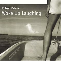 Woke Up Laughing by Robert Palmer