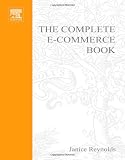 The Complete E-Commerce Book, Second Edition: Design, Build & Maintain a Successful Web-based Business