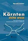 Produkt-Bild: K&auml;rnten - deine Wege: Die Entwicklung der Fernverkehrsinfrastruktur in K&auml;rnten
