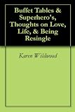 Buffet Tables & Superhero's, Thoughts on Love, Life, & Being Resingle