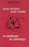 Sans maisons sans tombe- Bi kheresqo bi limoresqo : français-tsigane
