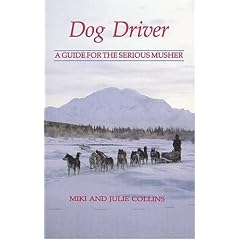 Dog Driver: A Guide for the Serious Musher