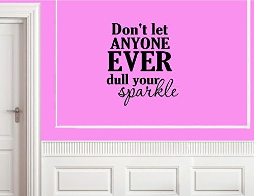 Don't let anyone ever dull your sparkle Decal Vinyl wall art stickers Vinyl Decor Quote lettering sayings kitchen sport Bedroom home decor