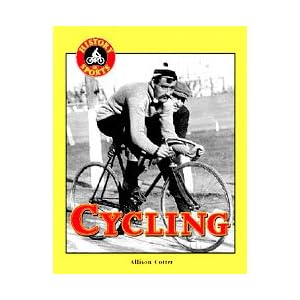 Cycling (History of Sports) by Allison Cotter