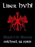 Liber Hvhi: Magick of the Adversary