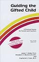 Guiding the Gifted Child (A Practical Source for Parents and Teachers)