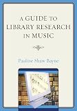 A Guide to Library Research in Music
