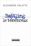Battling le ténébreux, ou, La mue périlleuse