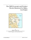 The 2005 Economic and Product Market Databook for Baku, Azerbaijan