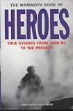 The mammoth book of heroes : true stories from 1000 BC to the present