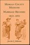Morgan County, Missouri, Marriage Records, 1833-1893