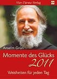 Momente des Gl&uuml;cks 2011: Weisheiten f&uuml;r jeden Tag - Anselm Gr&uuml;n
