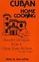 Cuban Home Cooking: Favorite Recipes from a Cuban Home Kitchen