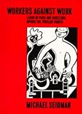 Workers Against Work : Labor In Paris And Barcelona  During The Popular Fronts