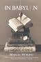 In Babylon: A Novel