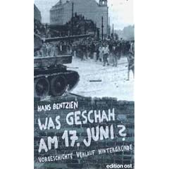 Was geschah am 17. Juni? Vorgeschichte, Verlauf, Hintergr�nde