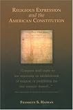 Religious Expression and the American Constitution (Rhetoric and Public Affairs Series)