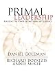 Primal Leadership: Learning to Lead with Emotional Intelligence